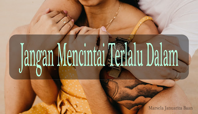 Jangan Mencintai Terlalu Dalam zonantt.com